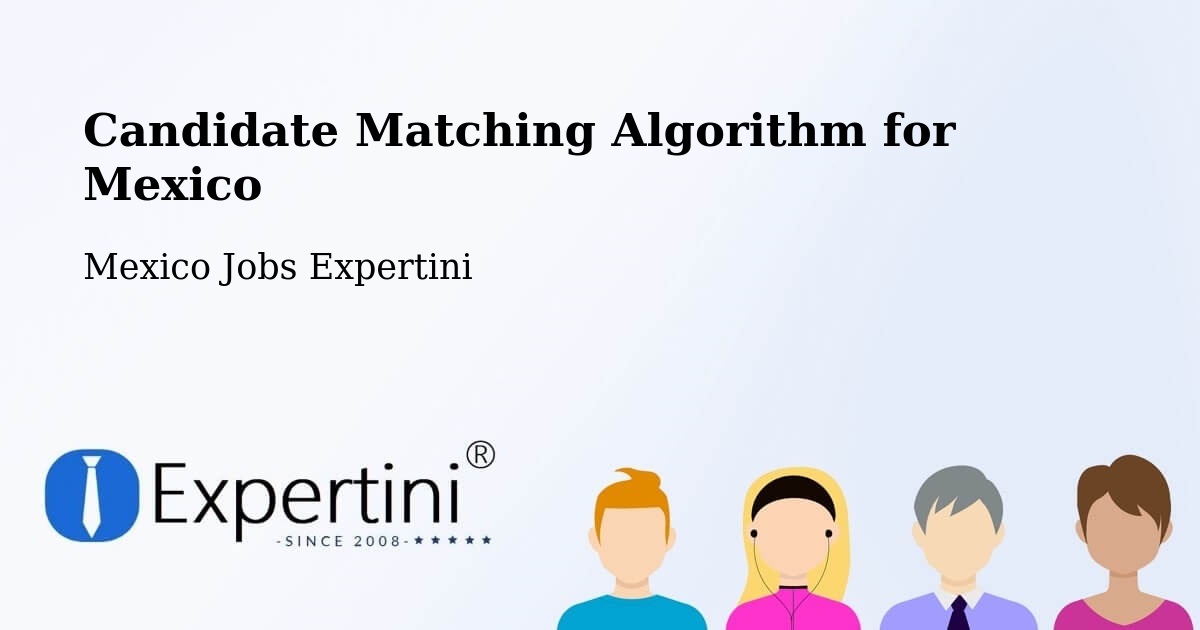 Candidate Matching Algorithm Overview – León - Mexico Jobs Expertini