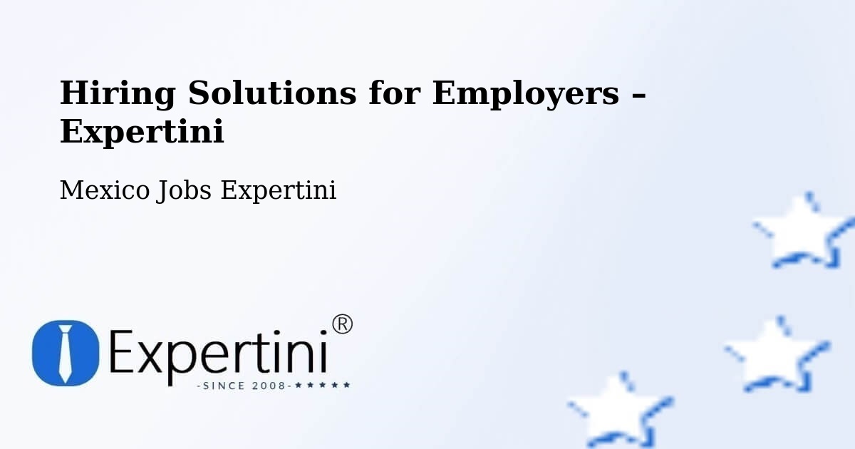 Hiring Solutions for Employers in León - León, Mexico Jobs Expertini