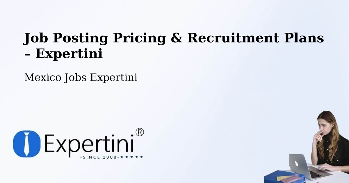 Job Posting Pricing & Recruitment Plans – León - León, Mexico Jobs Expertini